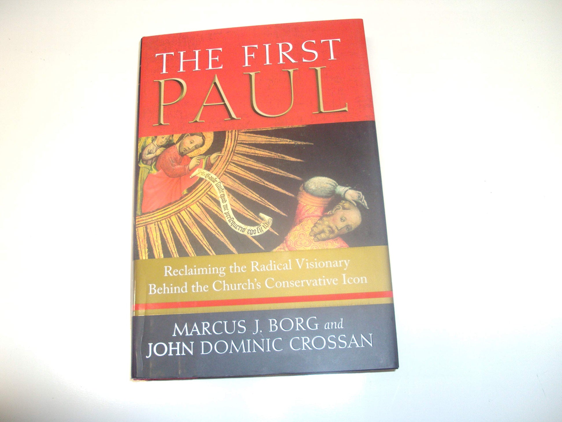 The First Paul: Reclaiming the Radical Visionary Behind the Church's Conservative Icon used book depot