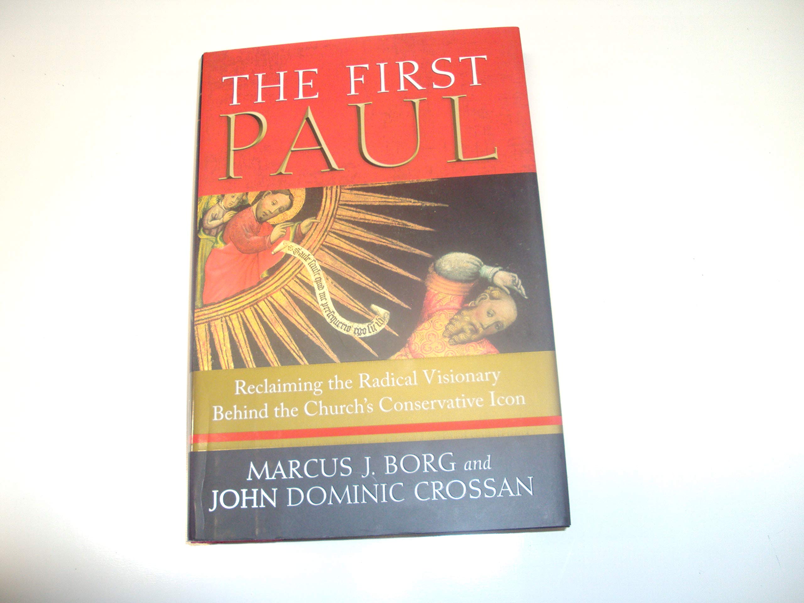 The First Paul: Reclaiming the Radical Visionary Behind the Church's Conservative Icon used book depot