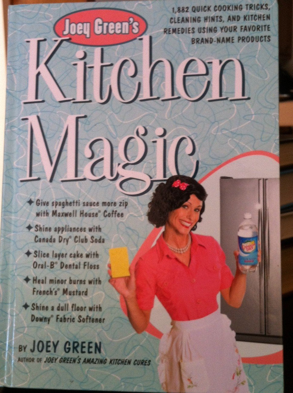 Joey Green's Kitchen Magic : 1,882 Quick Cooking Tricks, Cleaning Hints, and Kitchen Remedies Using Your Favorite Brand-name Products used book depot