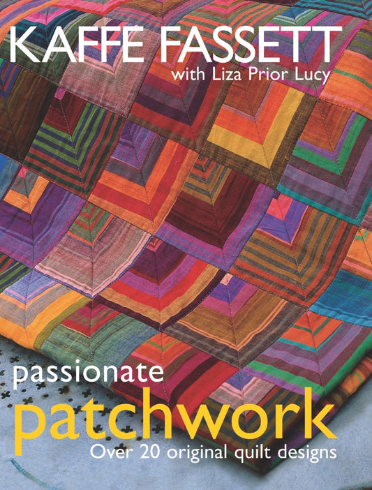 Passionate Patchwork: Over 20 Original Quilt Designs Fassett, Kaffe and Prior Lucy, Liza