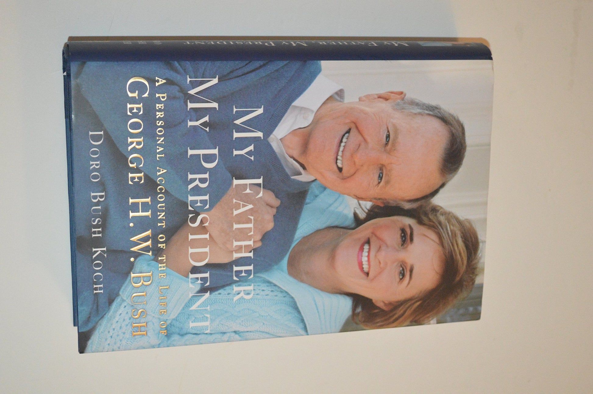 My Father, My President: A Personal Account of the Life of George H. W. Bush used book depot