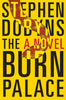 The Burn Palace [Hardcover] Dobyns, Stephen
