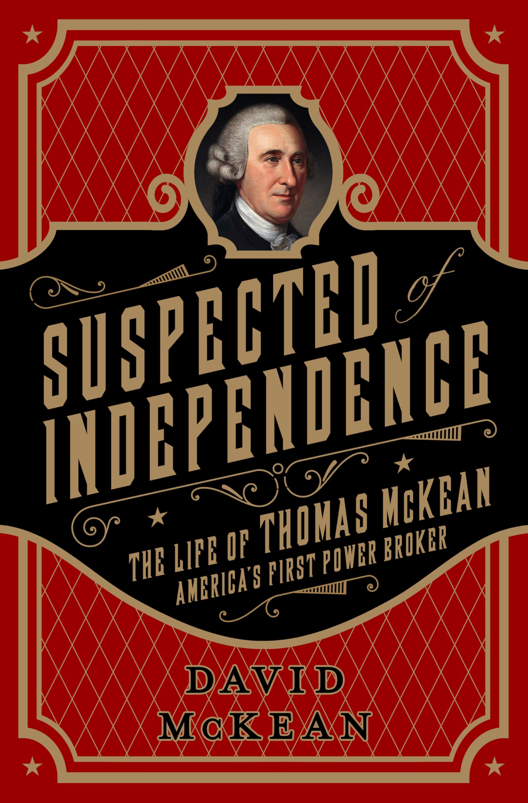 Suspected of Independence: The Life of Thomas McKean, America’s First Power Broker used book depot