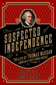 Suspected of Independence: The Life of Thomas McKean, America’s First Power Broker used book depot
