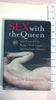 Sex with the Queen: 900 Years of Vile Kings, Virile Lovers, and Passionate Politics