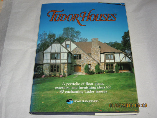 Tudor Houses: A portfolio of floor plans, exteriors, and furnishing ideas for 80 enchanting Tudor houses [Hardcover] Michael Walsh and Richard Toglia