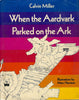 When the Aardvark Parked on the Ark and Other Poems Miller, Calvin and Harrison, Marc