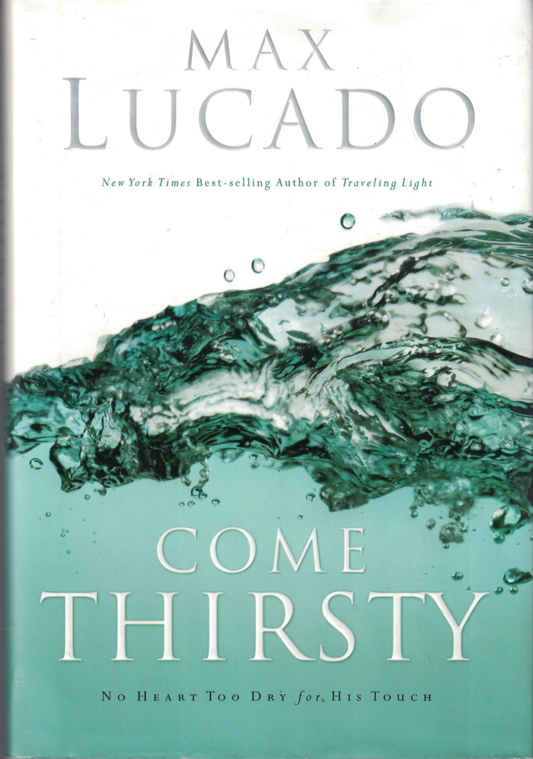 Come Thirsty: No Heart Too Dry for His Touch used book depot