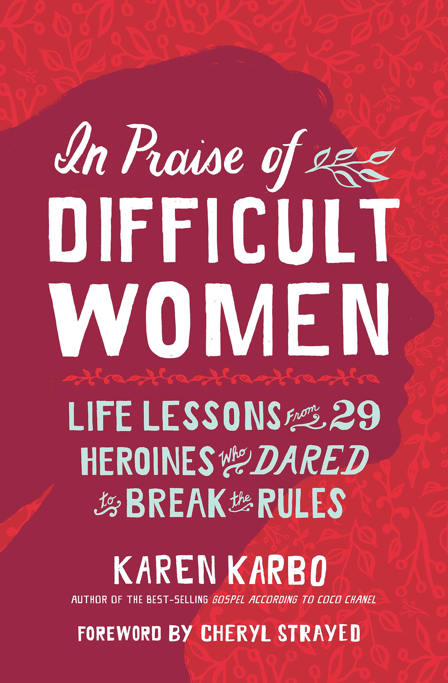 In Praise of Difficult Women: Life Lessons From 29 Heroines Who Dared to Break the Rules used book depot