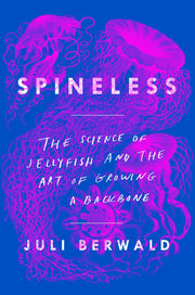 Spineless: The Science of Jellyfish and the Art of Growing a Backbone used book depot