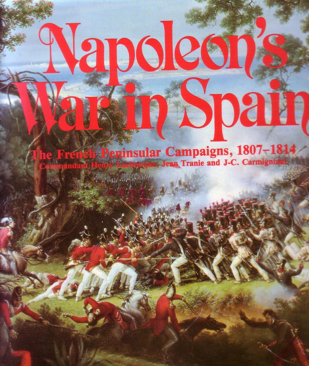 Napoleon's War in Spain: The French Peninsular Campaigns, 1807-1814