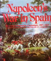 Napoleon's War in Spain: The French Peninsular Campaigns, 1807-1814