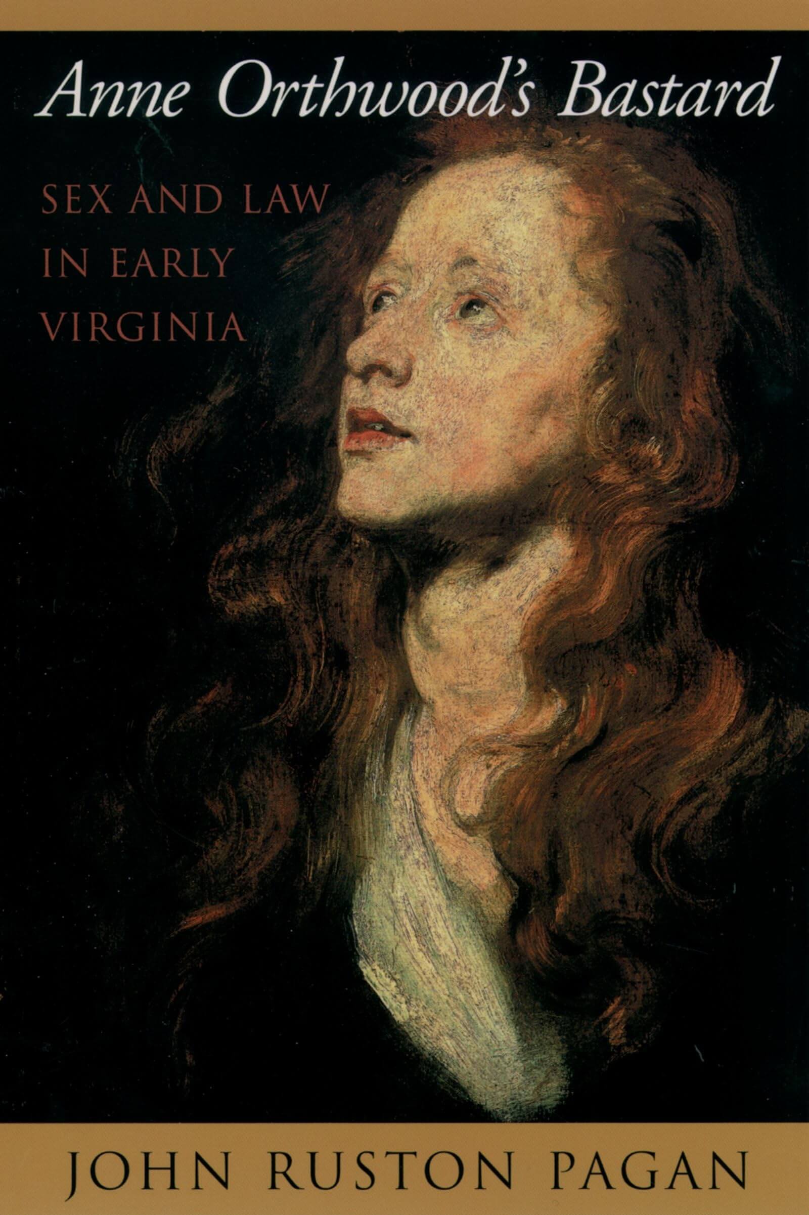 Anne Orthwood's Bastard: Sex and Law in Early Virginia used book depot