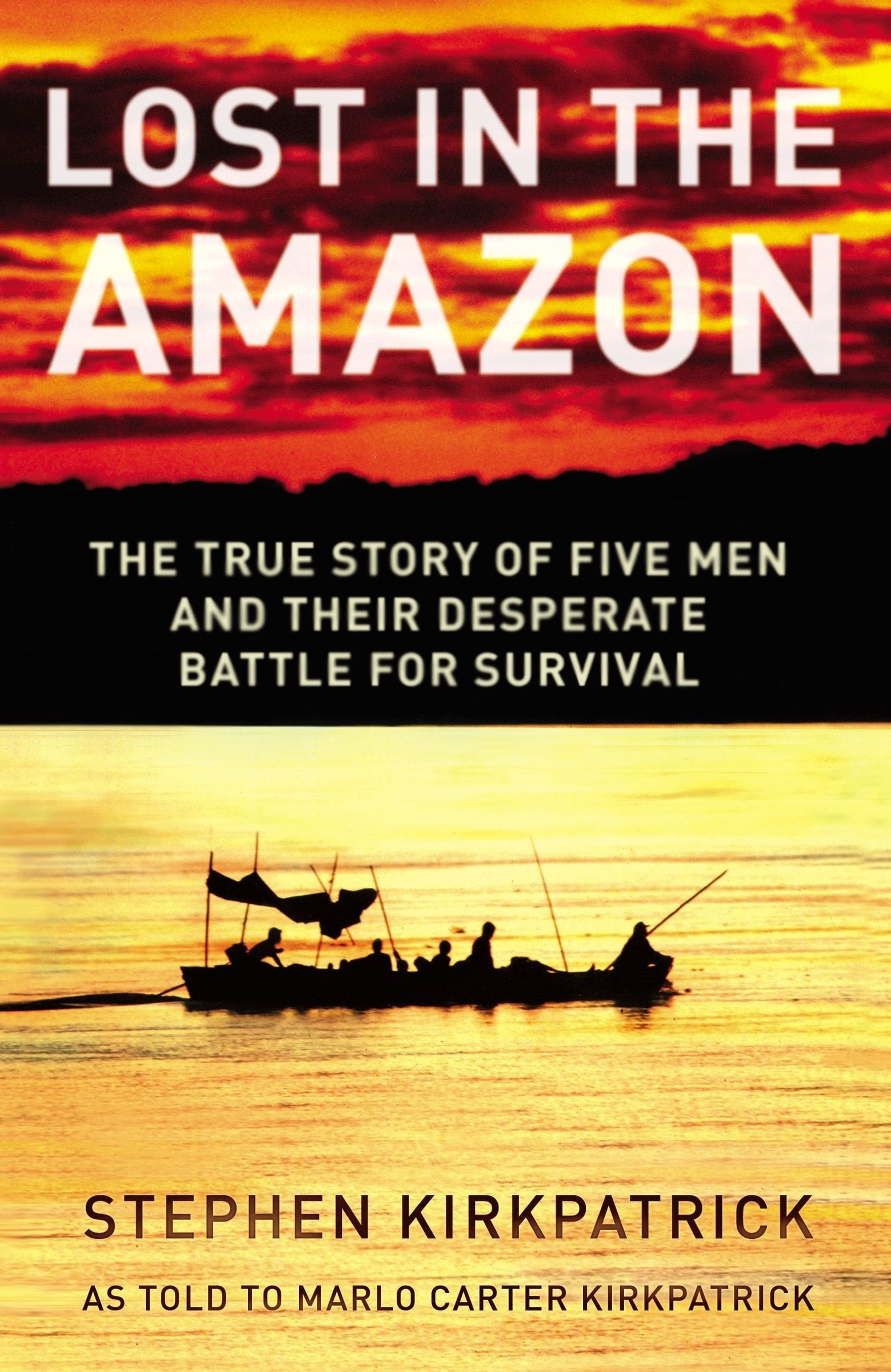Lost in the Amazon: The True Story of Five Men and their Desperate Battle for Survival used book depot