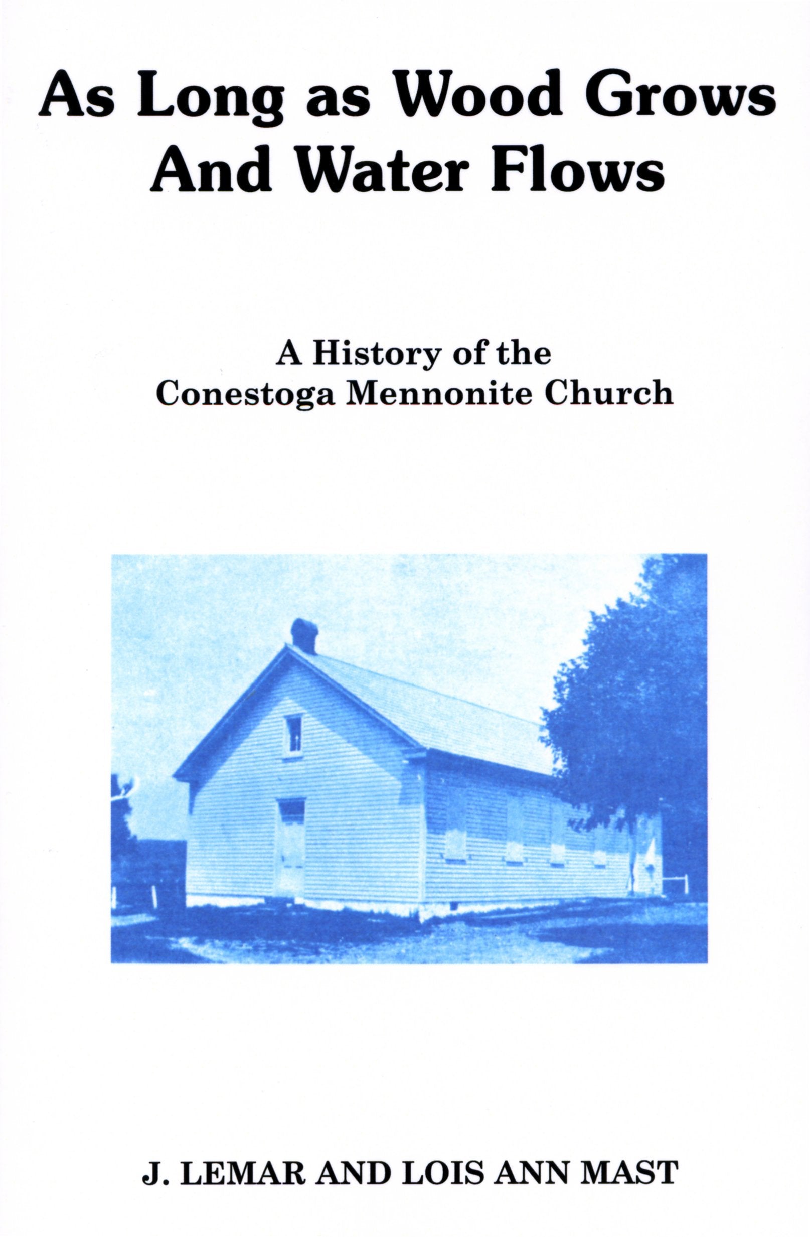 As Long as Wood Grows and Water Flows: A History of the Conestoga Mennonite Church used book depot