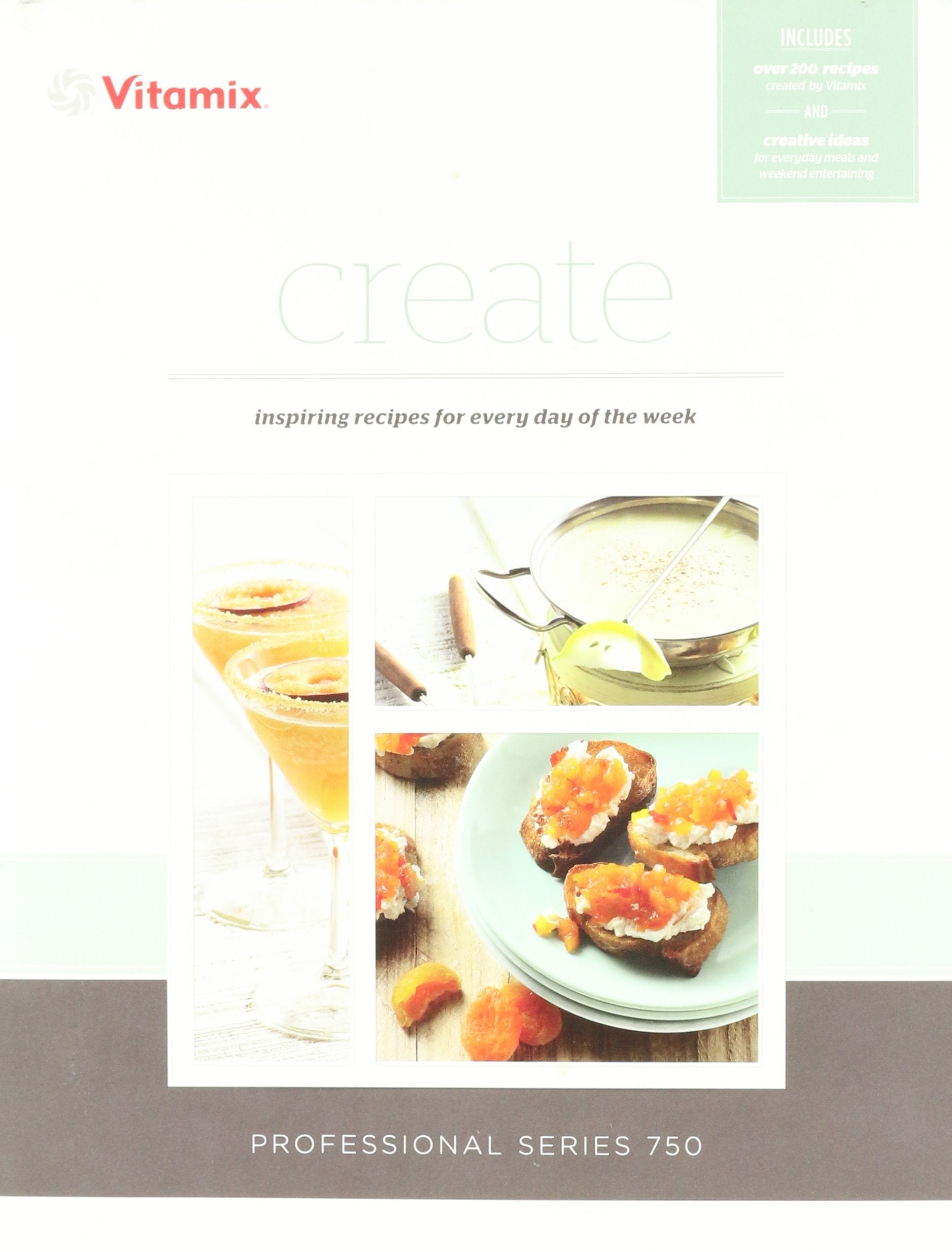 Vitamix Create, Inspiring Recipes for Every Day of the Week - Professional Series 750 used book depot