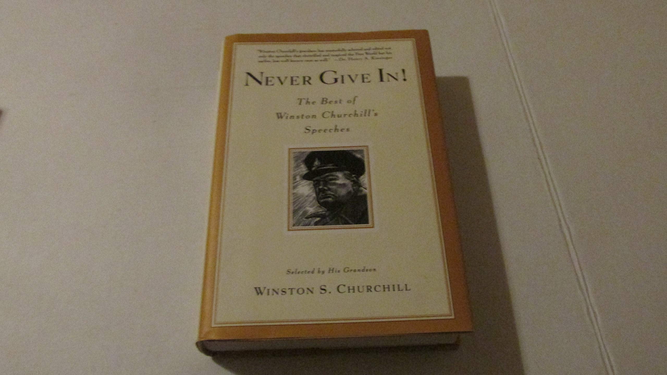Never Give In!: The Best of Winston Churchill's Speeches used book depot