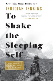 To Shake the Sleeping Self: A Journey from Oregon to Patagonia, and a Quest for a Life with No Regret used book depot