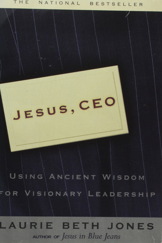 Jesus, CEO: Using Ancient Wisdom for Visionary Leadership [Paperback] Jones, Laurie Beth