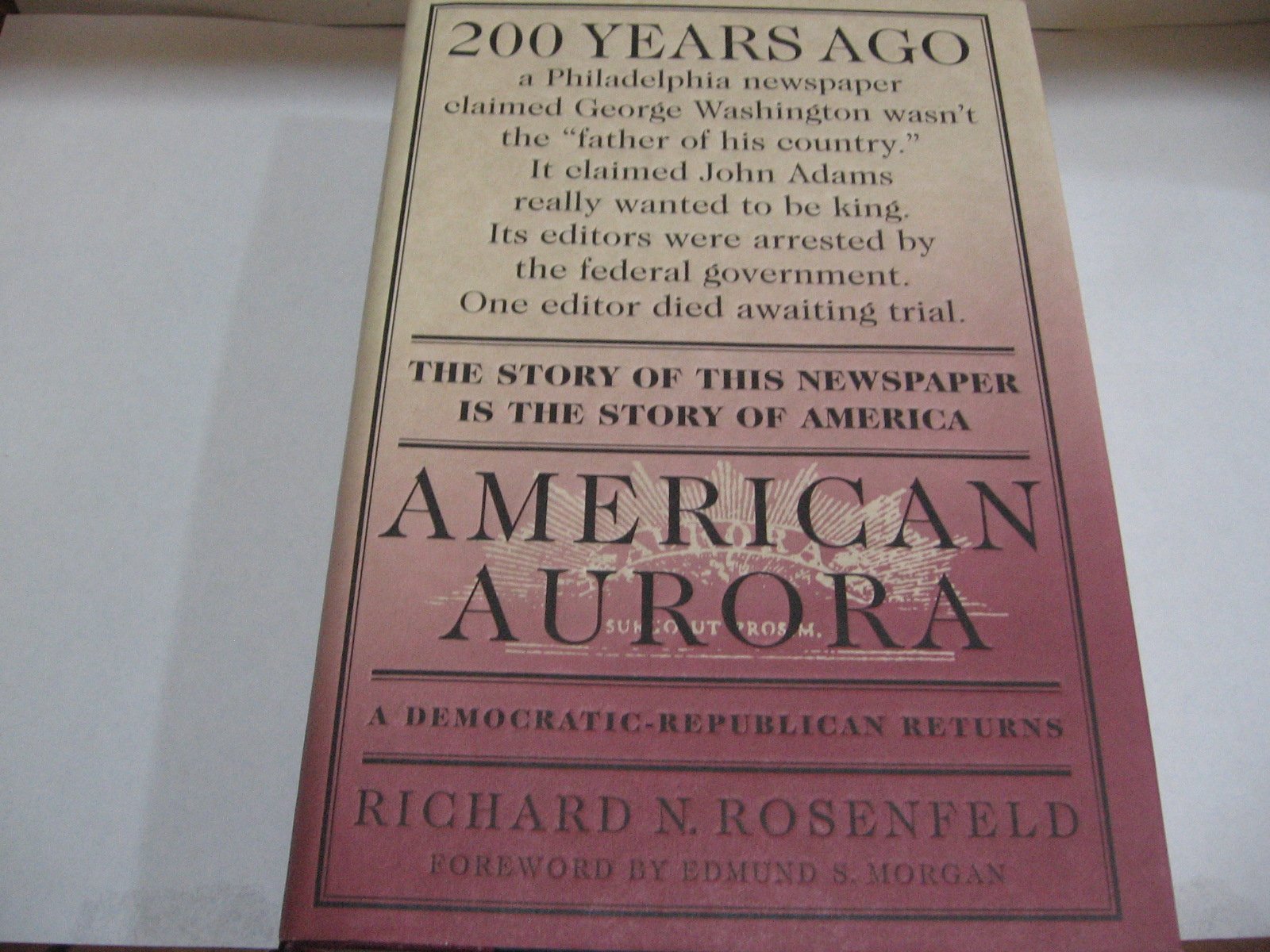 American Aurora: A Democratic-Republican Returns : The Suppressed History of Our Nation's Beginnings and the Heroic Newspaper That Tried to Report It used book depot
