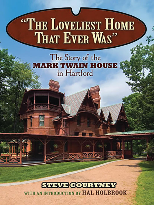 "The Loveliest Home That Ever Was": The Story of the Mark Twain House in Hartford