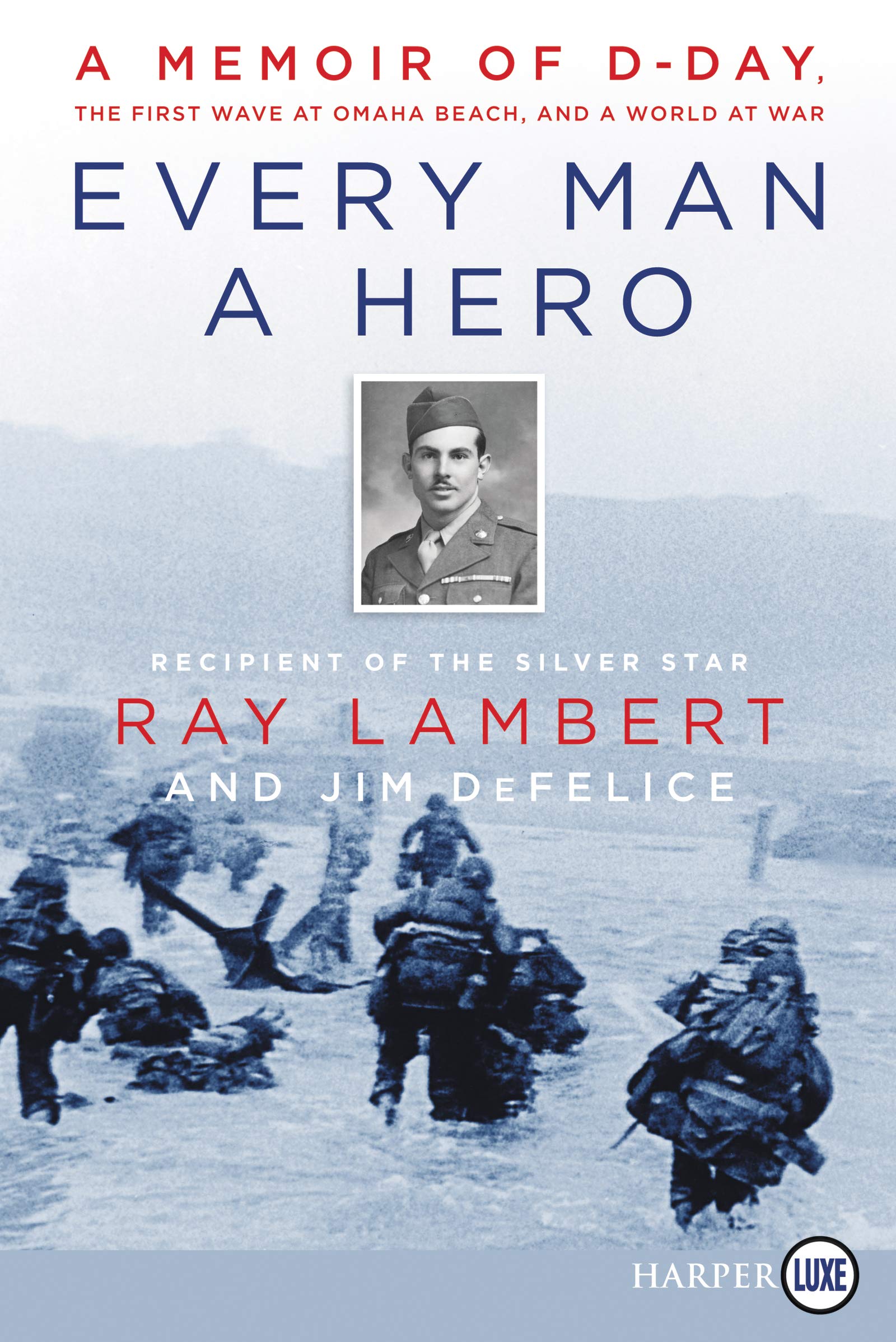 Every Man a Hero: A Memoir of D-Day, the First Wave at Omaha Beach, and a World at War used book depot