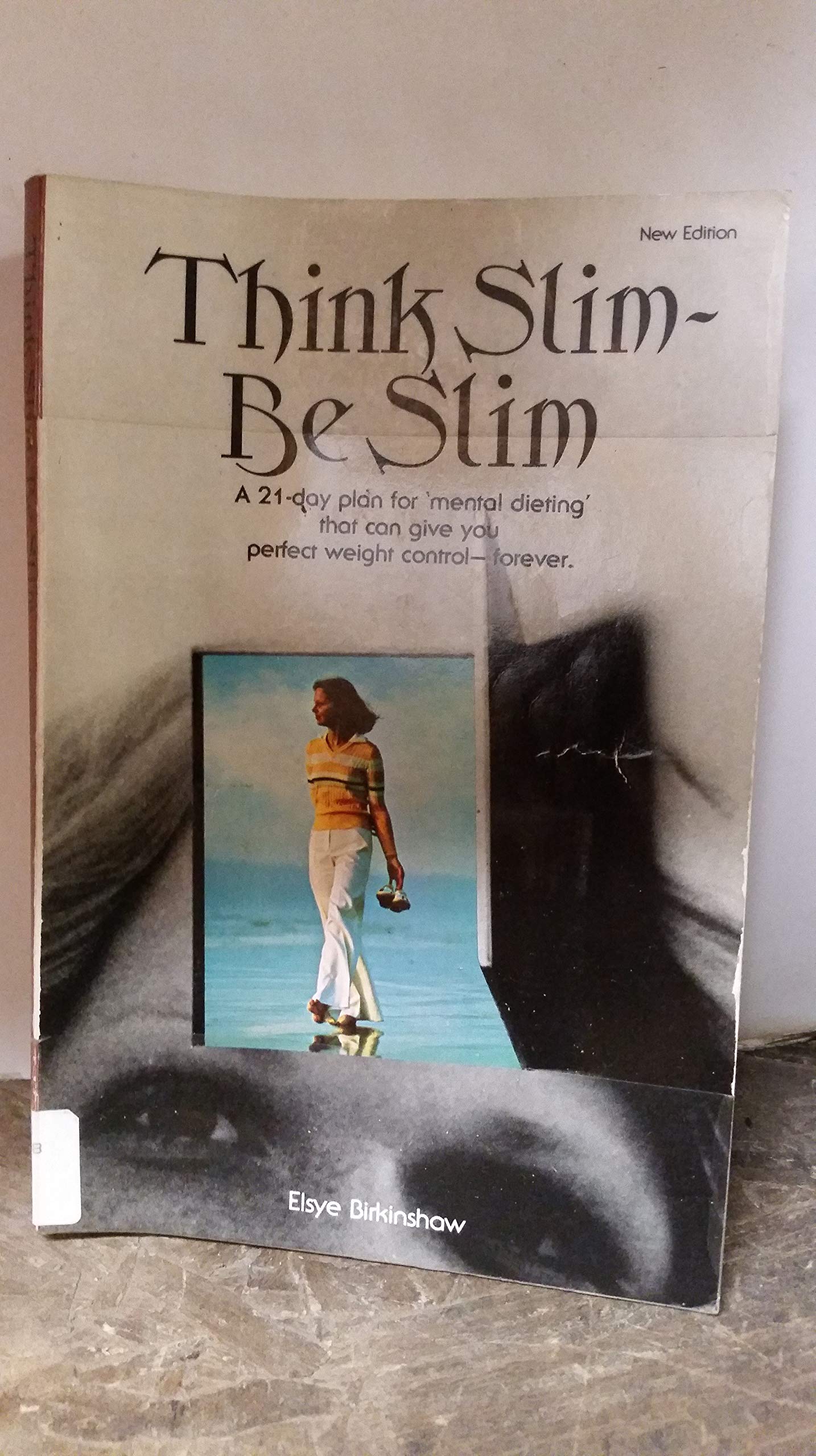Think Slim, Be Slim: A New 21 Day Plan for "Mental Dieting" That Can Give You Perfect Weight Control--Forever used book depot
