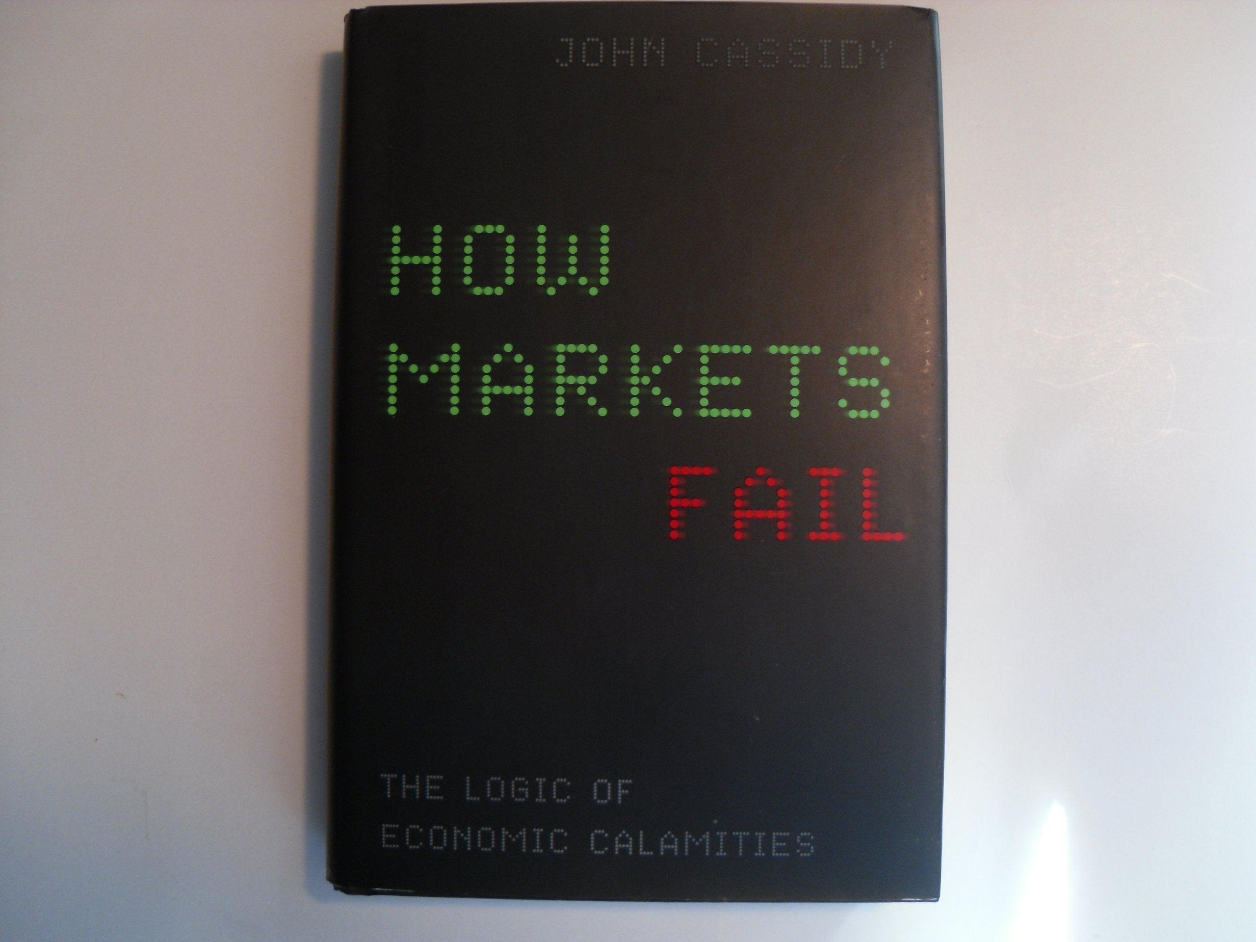 How Markets Fail: The Logic of Economic Calamities used book depot
