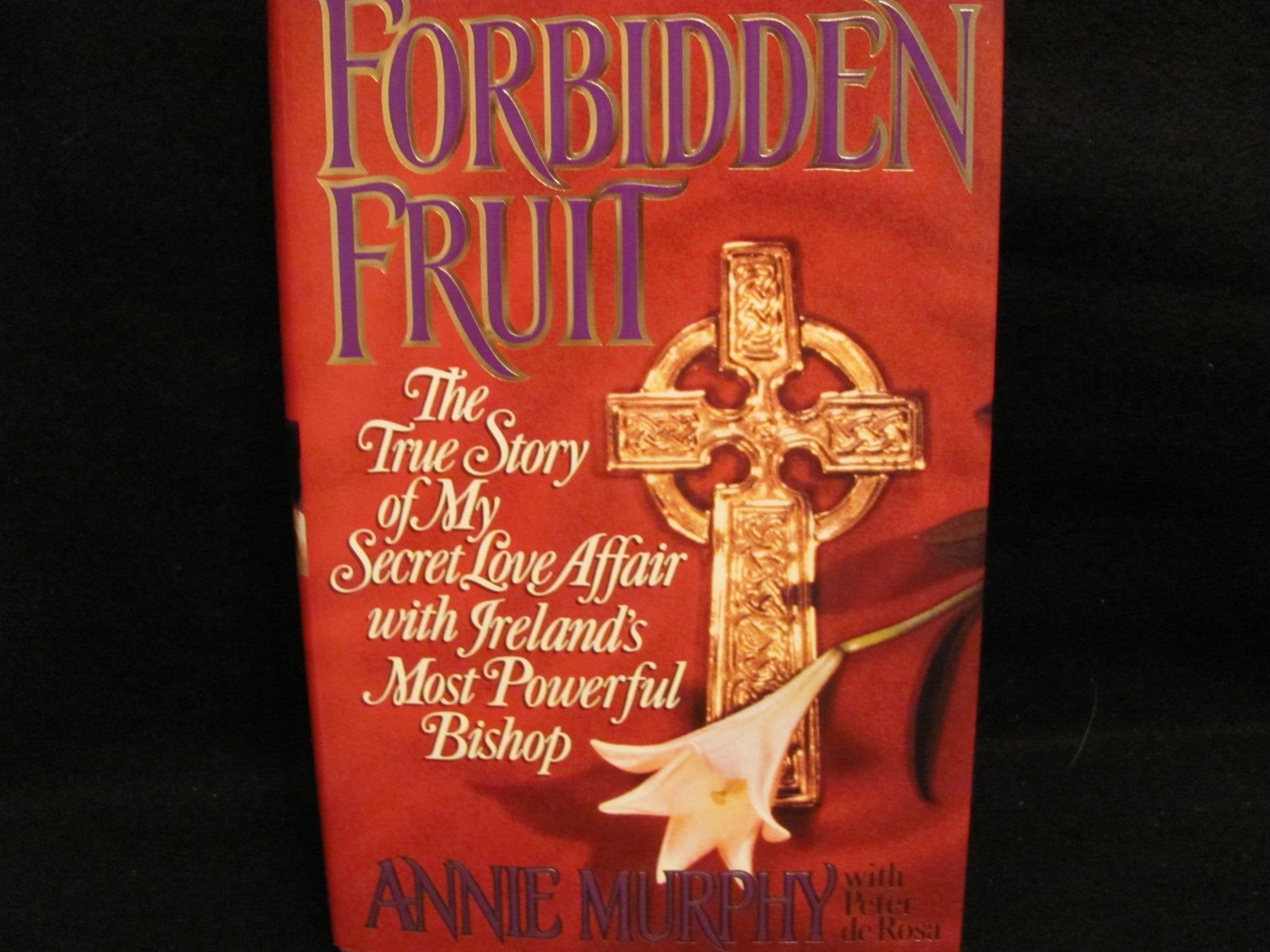 Forbidden Fruit: The True Story of My Secret Love Affair With Ireland's Most Powerful Bishop used book depot