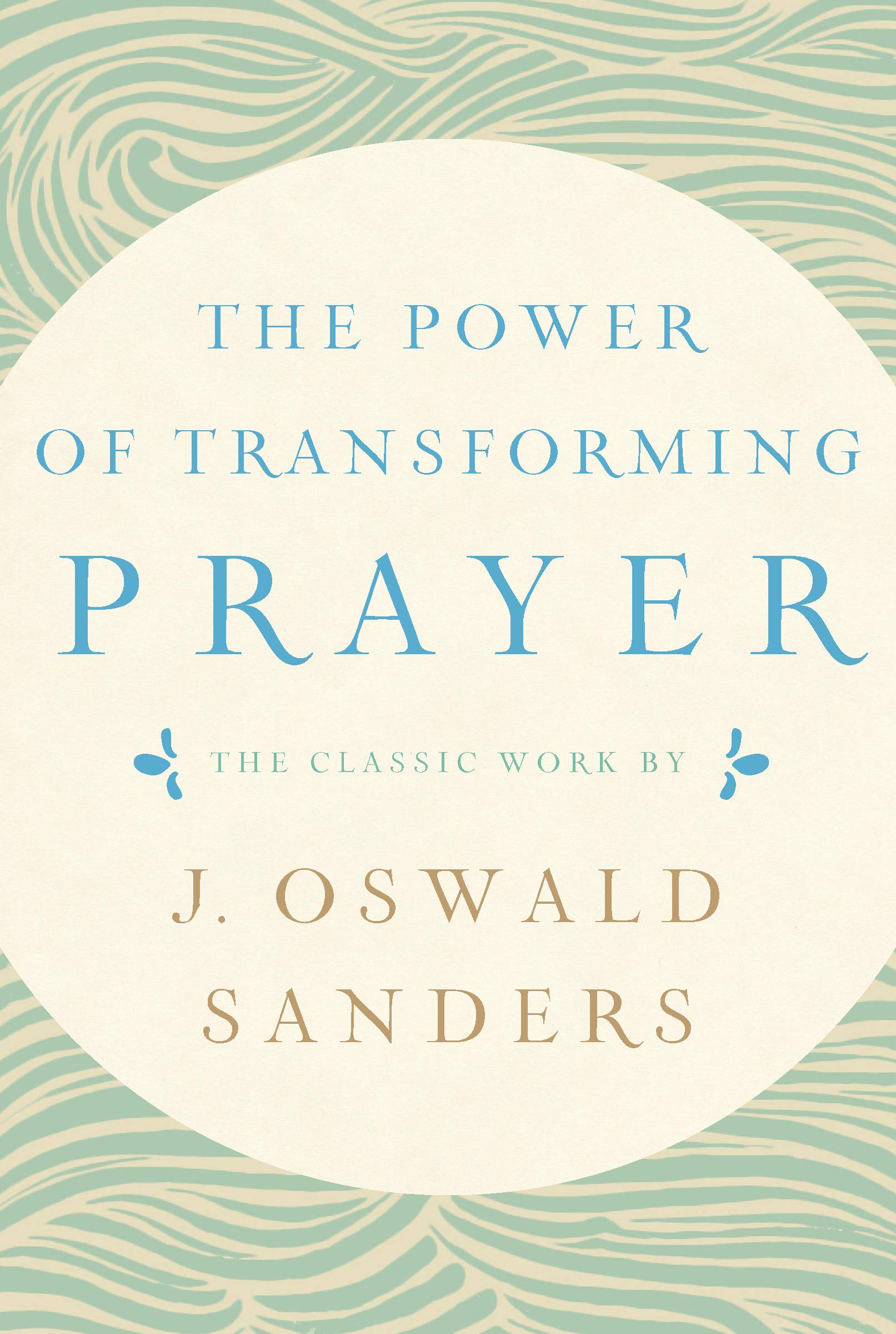 The Power of Transforming Prayer: The Classic Work by J. Oswald Sanders used book depot