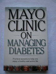 Mayo Clinic On Managing Diabetes: Practical Answers to Help You Enjoy a Healthy and Active Life used book depot