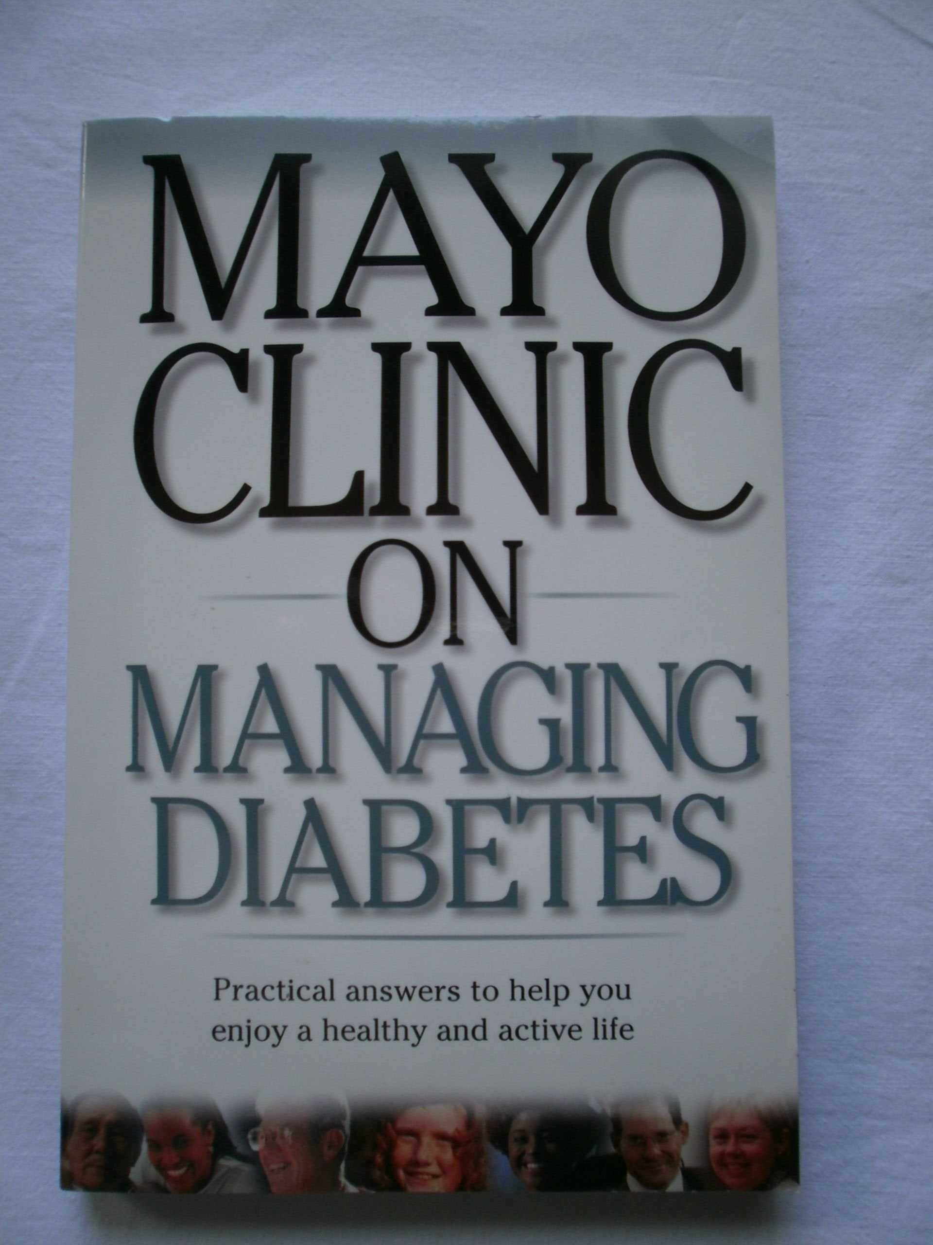 Mayo Clinic On Managing Diabetes: Practical Answers to Help You Enjoy a Healthy and Active Life used book depot