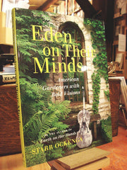 Eden on Their Minds: American Gardeners with Bold Visions used book depot
