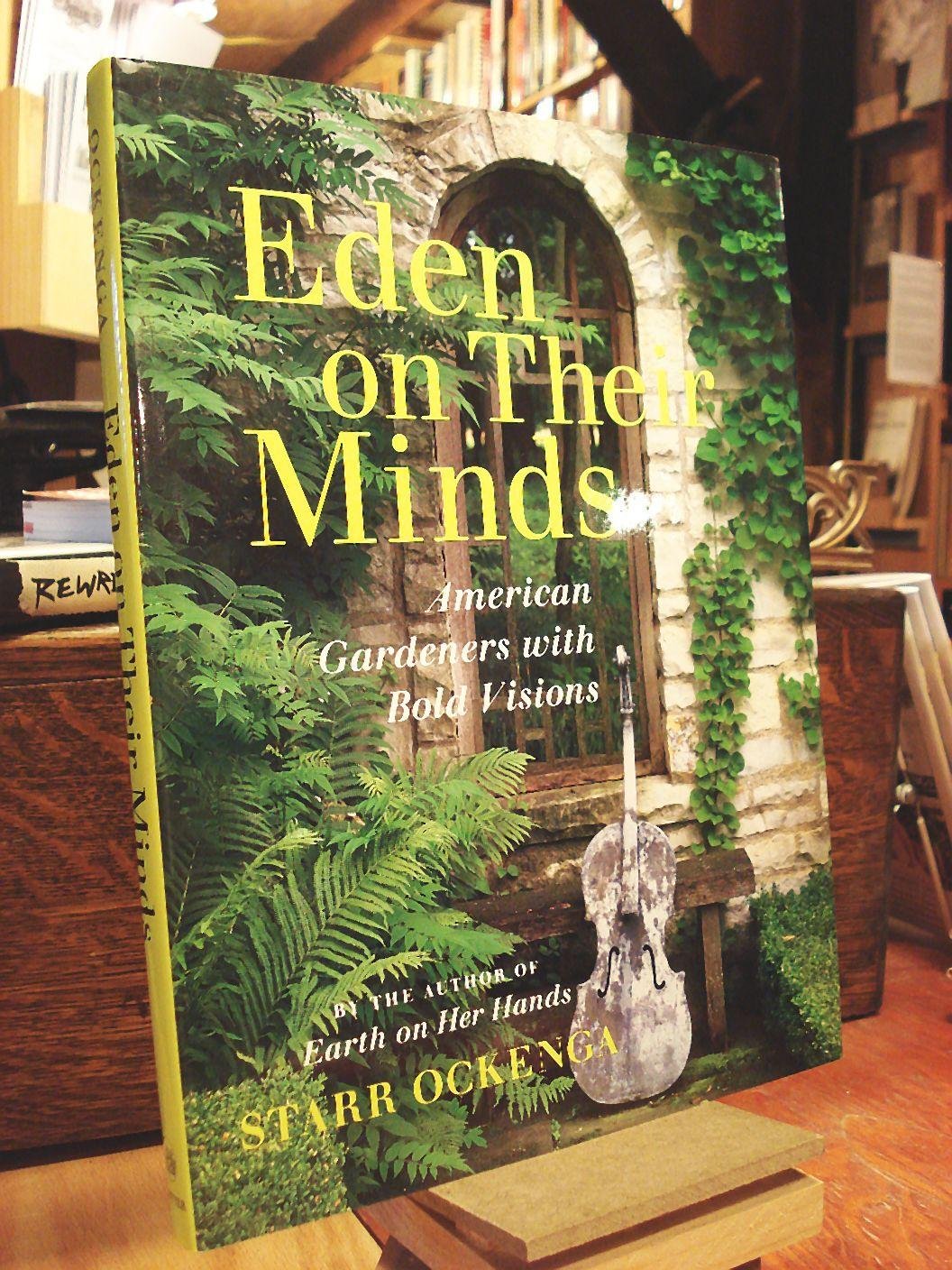 Eden on Their Minds: American Gardeners with Bold Visions used book depot