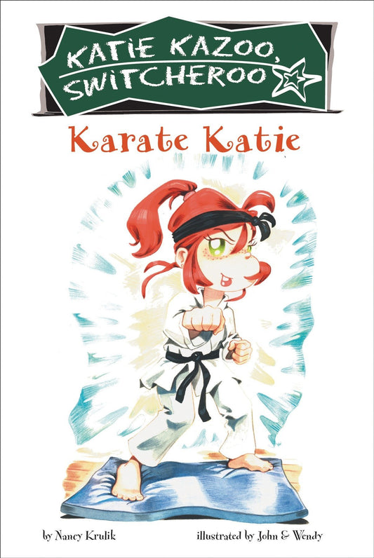 Karate Katie Katie Kazoo, Switcheroo No 18 Nancy E Krulik and John  Wendy