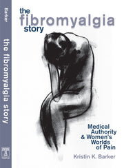 The Fibromyalgia Story: Medical Authority and Women's Worlds of Pain used book depot
