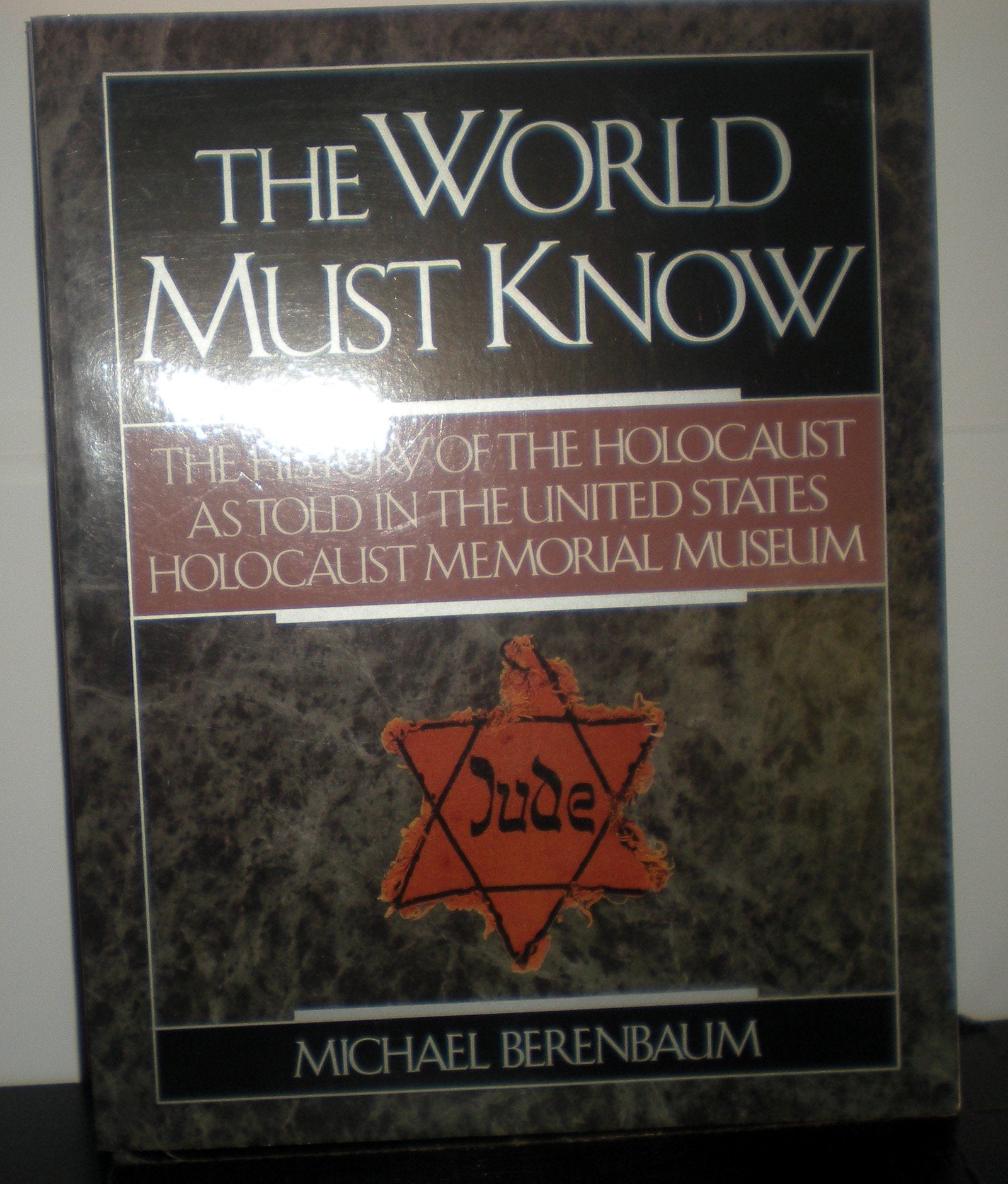 The World Must Know: The History of the Holocaust as Told in the United States Holocaust Memorial Museum used book depot