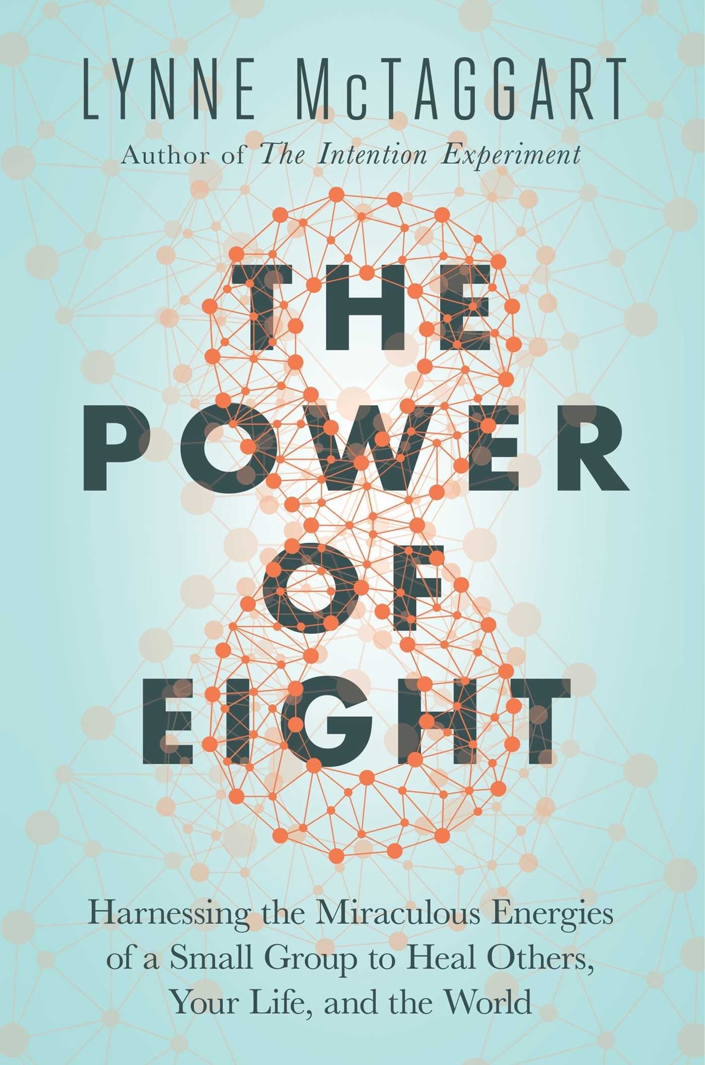 The Power of Eight: Harnessing the Miraculous Energies of a Small Group to Heal Others, Your Life, and the World used book depot
