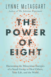 The Power of Eight: Harnessing the Miraculous Energies of a Small Group to Heal Others, Your Life, and the World used book depot