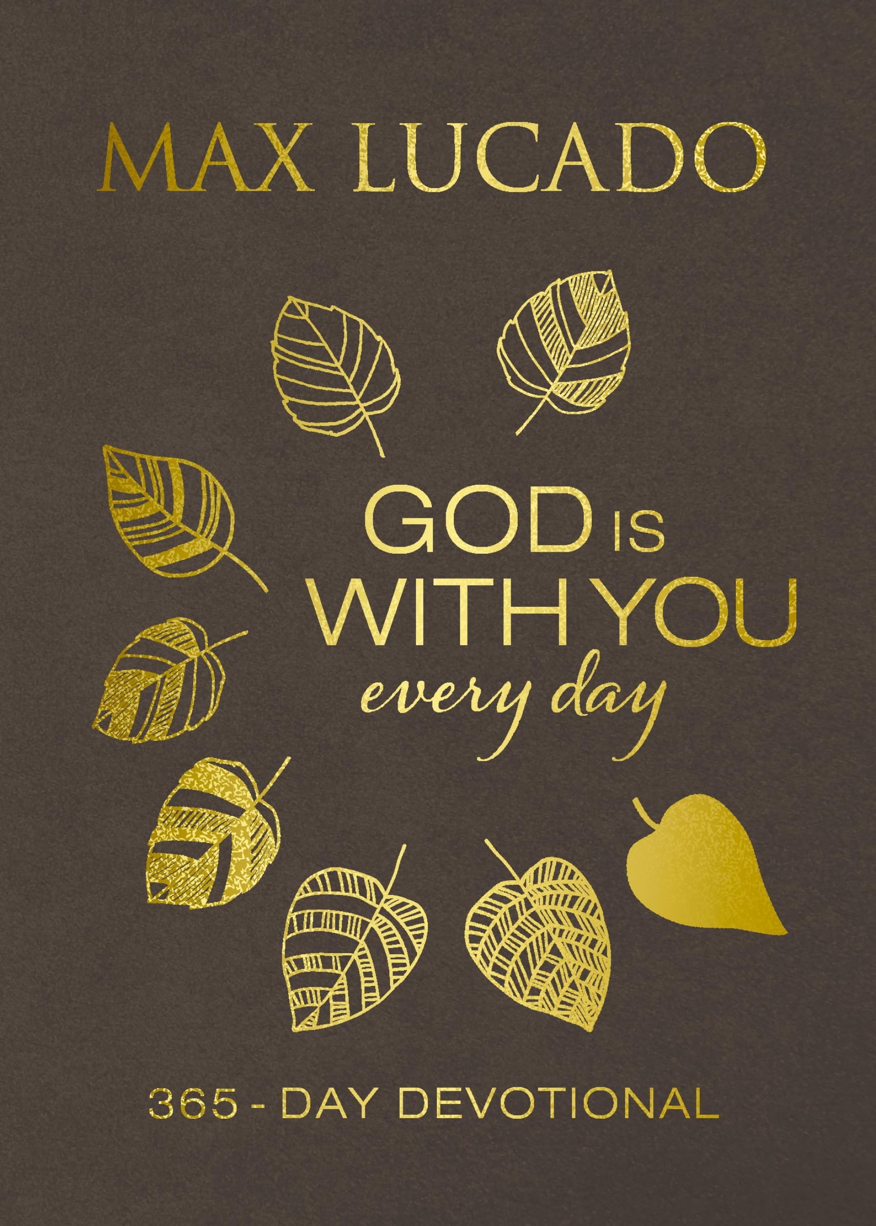 God Is With You Every Day, Deluxe Leathersoft over Board: Daily Devotions of Hope and Comfort for When Life Feels Uncertain (A 365-Day Devotional)