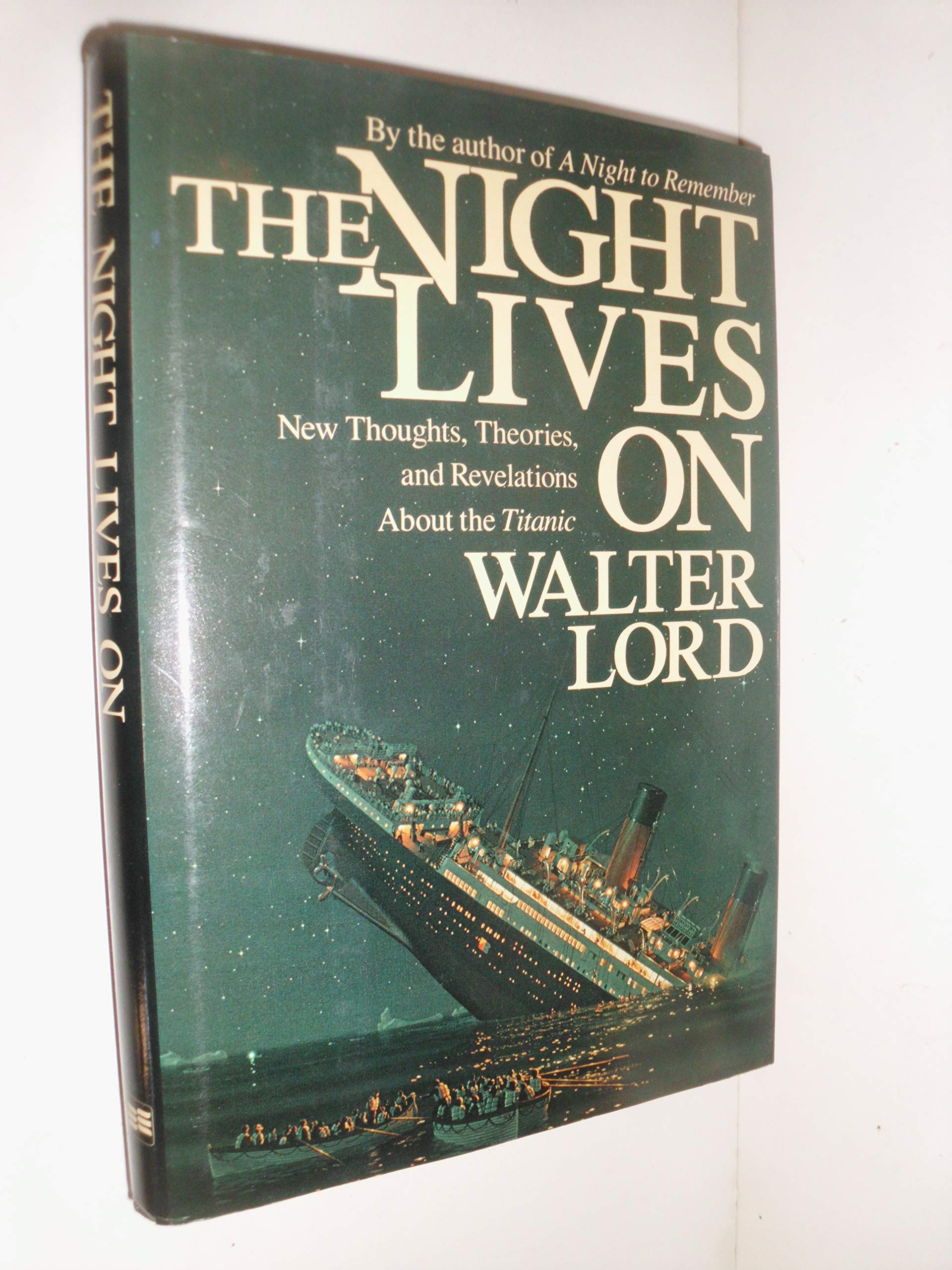 THE NIGHT LIVES ON: New Thoughts, Theories, and Revelations About the "Titanic" used book depot