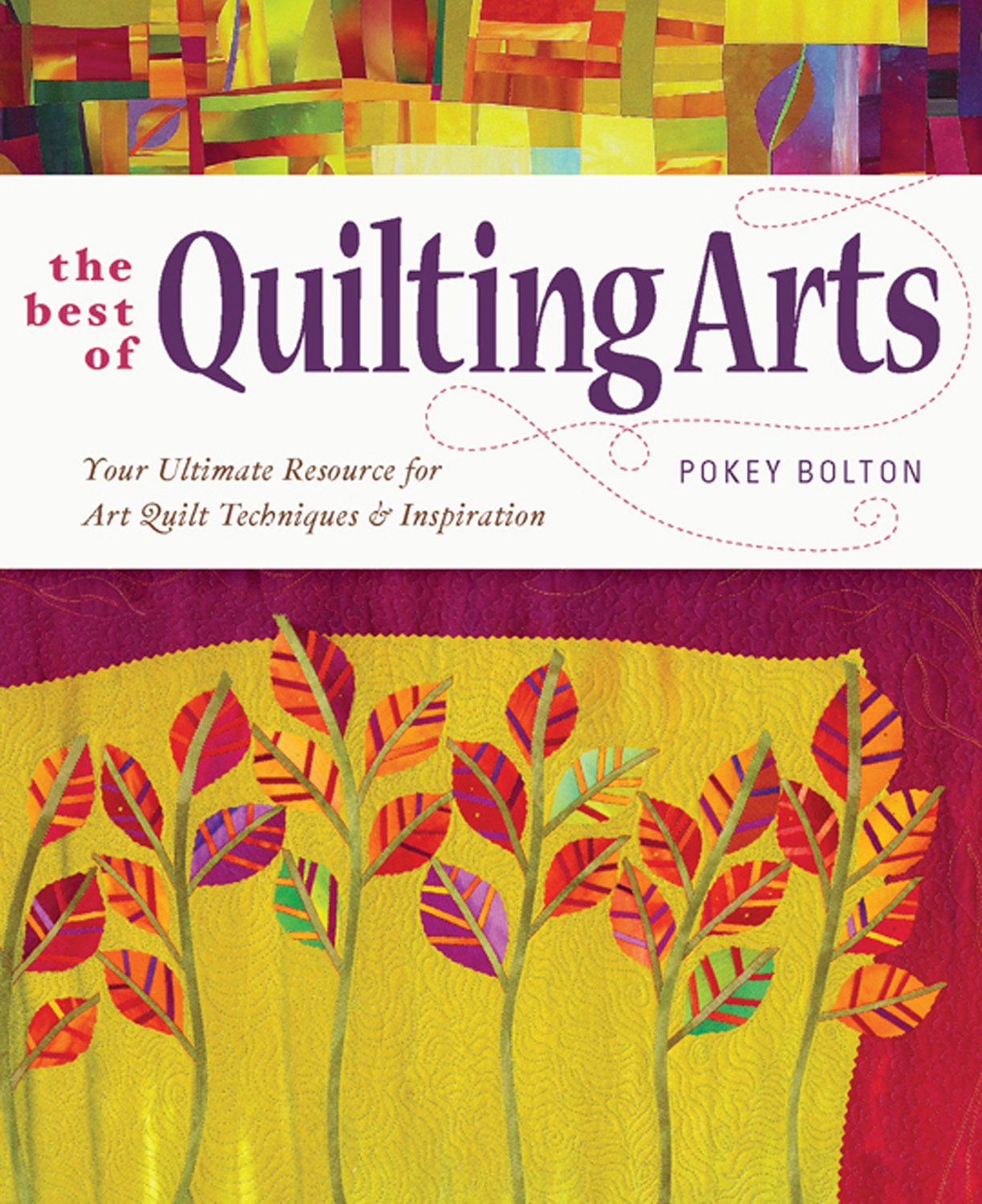 The Best of Quilting Arts: Your Ultimate Resource for Art Quilt Techniques and Inspiration used book depot