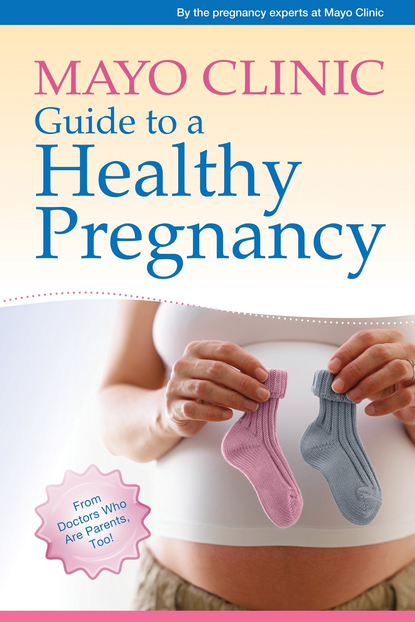 Mayo Clinic Guide to a Healthy Pregnancy: From Doctors Who Are Parents, Too! used book depot