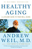 Healthy Aging: A Lifelong Guide to Your WellBeing [Paperback] Weil MD, Andrew
