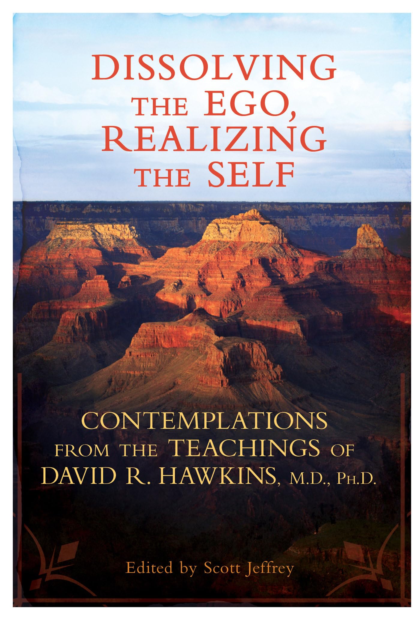 Dissolving the Ego, Realizing the Self: Contemplations from the Teachings of David R. Hawkins, M.D., Ph.D. used book depot