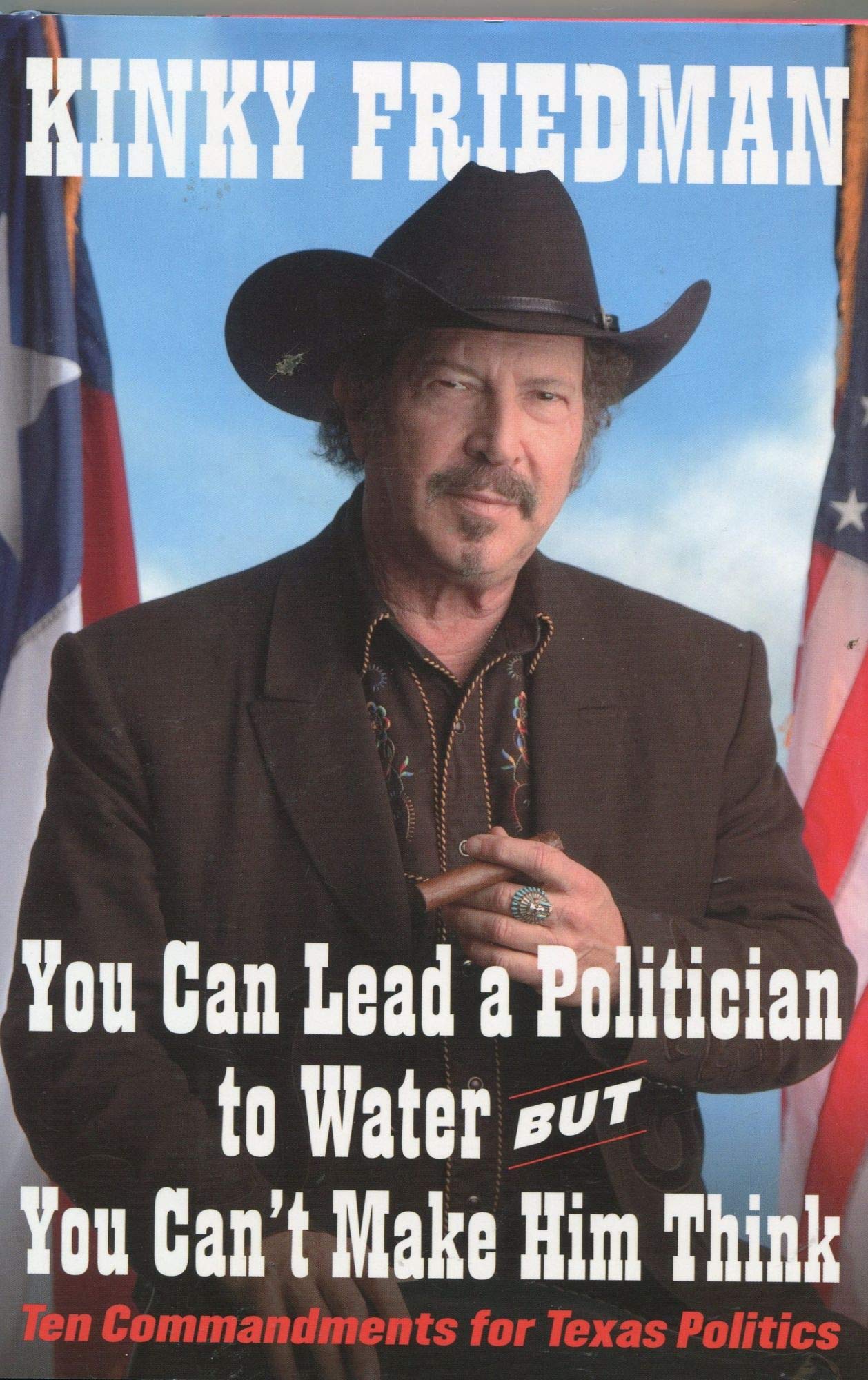 You Can Lead a Politician to Water, But You Can't Make Him Think: Ten Commandments for Texas Politics used book depot