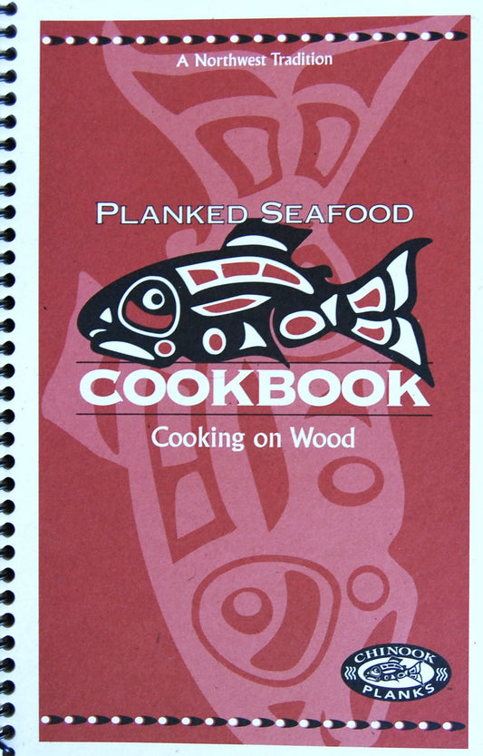 Planked Seafood Cookbook Cooking on wood [Spiralbound] Chinook Planks