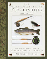 The Classic Guide to Fly-Fishing for Trout: The Fly-Fisher's Book of Quarry, Tackle, & Techniques used book depot