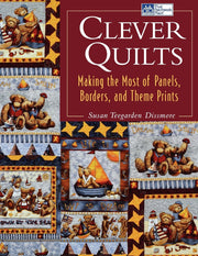Clever Quilts: Making the Most of Panels, Borders, and Theme Prints used book depot