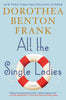 All the Single Ladies: A Novel Frank, Dorothea Benton